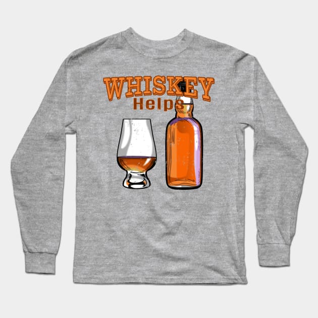 Whiskey Helps Funny Alcohol Drinking Long Sleeve T-Shirt by macdonaldcreativestudios